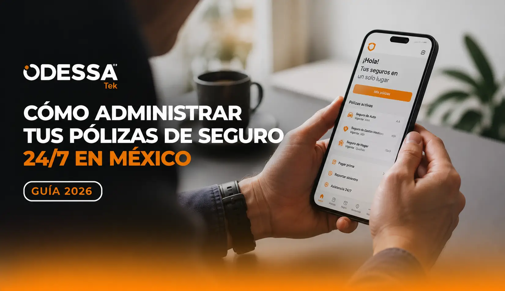 Persona administrando sus pólizas de seguro 24/7 desde la app de Odessa Tek en México